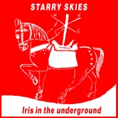 Starry Skies - Iris In The Underground