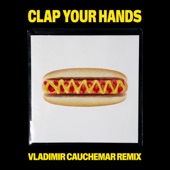 Clap Your Hands (Vladimir Cauchemar Remix) artwork