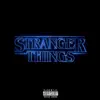 Stranger Things - Single album lyrics, reviews, download