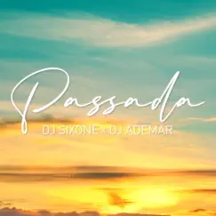Passada - Single by DJ Ademar & DJ Sixone album reviews, ratings, credits