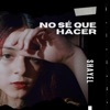 No se que hacer - Single