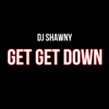 DJ Shawny - Get Get Down artwork