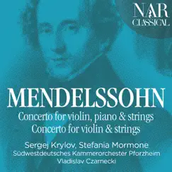 Mendelssohn: Concerto for Violin, Piano and Strings & Concerto for Violin and Strings by Vladislav Czarnecki & Südwestdeutsches Kammerorchester Pforzheim album reviews, ratings, credits