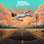 xander. - Love Me Better