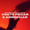 Vou Te Pegar e Arrochar (feat. Fagner) - Single album lyrics, reviews, download