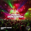 Party Don't Stop (Harder Faster Edit) - Single