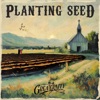 Planting Seed - Single, 2024