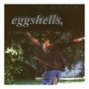 Eggshells - Single