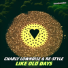 Like Old Days - Charly Lownoise & Re-Style