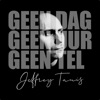 Geen Dag, Geen Uur, Geen Tel - Single