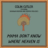 Colin Cutler - Mama Don't Know Where Heaven Is