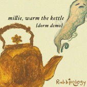Rabbitology - Millie, Warm the Kettle (Dorm Demo)