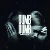 Dumb Dumb - Single album lyrics, reviews, download