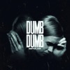 Dumb Dumb - Single