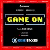 Game On (feat. Toriena) - Single album lyrics, reviews, download