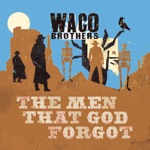The Waco Brothers - Go Away