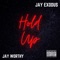Hold Up (feat. Jay Worthy) - Jay Exodus lyrics