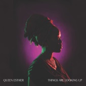 Queen Esther - Things Are Looking Up