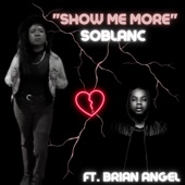 Show Me More (feat. Brian Angel) by SoBlanc