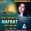 Tere Chehre Se Nafrat Hoti Hai Ab - Single album lyrics, reviews, download