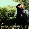 Nunca Me Deje - Single album lyrics, reviews, download
