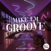 Make Em Groove - Single