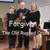 Forgiven At the Old Ruggid Cross - Single album lyrics, reviews, download