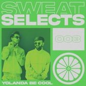 Sweat Selects: Yolanda Be Cool (DJ Mix) artwork