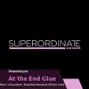 Stream & download At the End Glue - EP