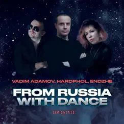 From Russia with Dance (Extended Mix) [feat. Эндже] by Vadim Adamov & Hardphol album reviews, ratings, credits