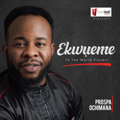 Ekwueme (feat. Osinachi Nwachukwu) - Prospa Ochimana