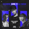 Where Are You Now - Single