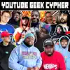 Youtube Geek Cypher (feat. Mir Blackwell, Breeton Boi, Ham Sandwich, NerdOut, Mega Ran, Shwabadi, Shofu, Connor Quest!, Dan Bull, Hi-Rez & PE$O PETE) - Single album lyrics, reviews, download