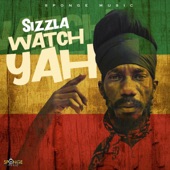 Sizzla & Sponge Music - Watch Yah