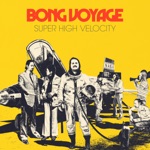 Bong Voyage - Super High Velocity