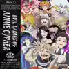 Evil Ladies of Anime Cypher (feat. Chi-Chi, Ironmouse, Or3o, FrivolousShara, Twisted Savvy, Sailorurlove, DA-WOLF, Knight of Breath & YFU Baby) song lyrics