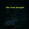 The train brought - EP