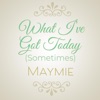 What I've Got Today (Sometimes) - Single