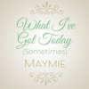 What I've Got Today (Sometimes) - Single