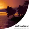 Stream & download Soothing Island - Easy Listening Music for Peaceful Mind