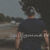 Still Gonna Be - Single