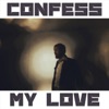 Confess My Love - Single