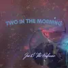 Two In the Morning - Single album lyrics, reviews, download
