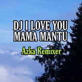 DJ I LOVE YOU MAMA MANTU artwork
