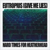 Eutropius (Give Me Lies / Hard Times for Heatherhead - EP