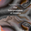 The Interpretation of Dreams - Sigmund Freud - Sigmund Freud