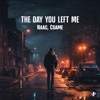 The Day You Left Me - Single