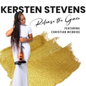 Kersten Stevens - Release The Grace (feat. Christian McBride)