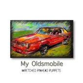 Wretched Pinhead Puppets - My Oldsmobile
