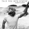 Talk You into Stayin' - Single album lyrics, reviews, download